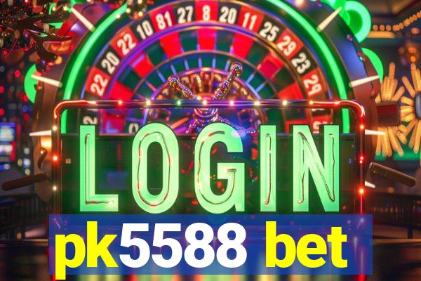 pk5588 bet